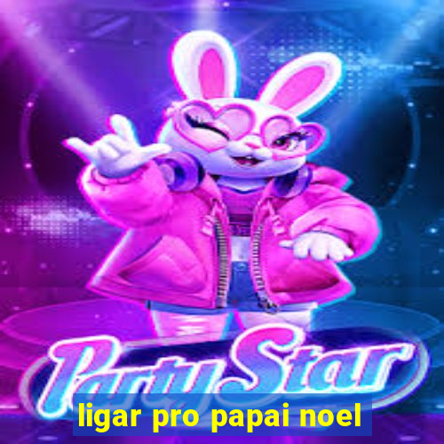 ligar pro papai noel